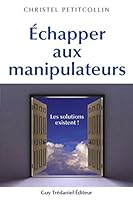 Échapper aux manipulateurs : Les solutions existent 2844458467 Book Cover