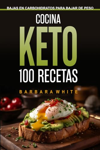 Cocina Keto 100 Recetas: Bajas en carbohidratos para bajar de peso