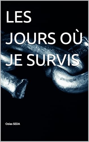  LES JOURS OÙ JE SURVIS (French Edition)