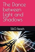 The Dance between Light and Shadows B0F1YNHYKQ Book Cover