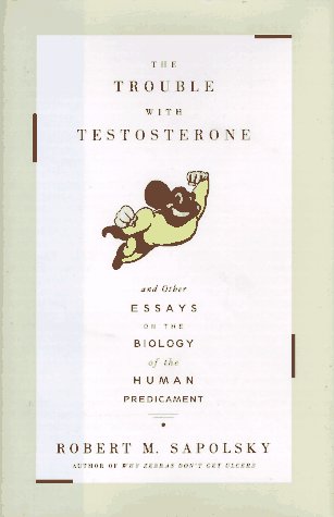 Buy The Trouble With Testosterone: And Other Essays on the Biology of the Human Predicament โ BookShops.in