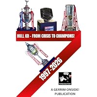 Gerrim Onside! Presents: Hull KR - From Crisis to Champions: 1997-2026