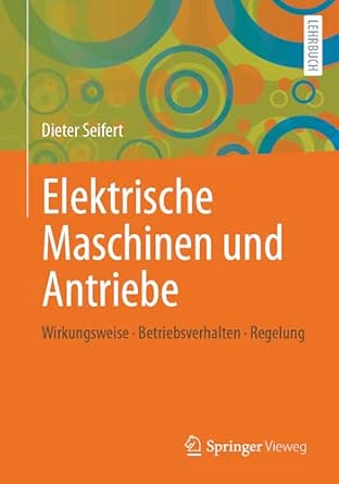 Elektrische Maschinen und Antriebe: Wirkungsweise - Betriebsverhalten - Regelung-Wow! eBook