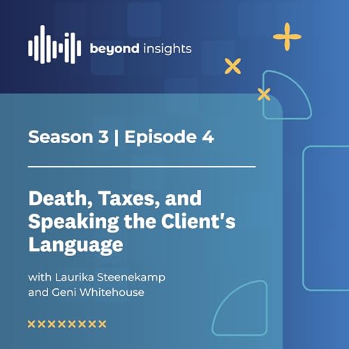 Death, Taxes, and Speaking the Client's Language