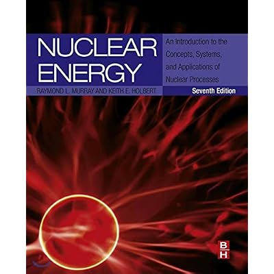Nuclear Energy: An Introduction to the Concepts, Systems, and Applications of Nuclear Processes