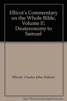Ellicott's Commentary on the Whole Bible, Volume II: Deuteronomy to II Samuel