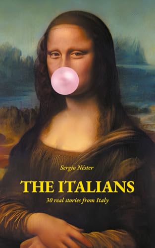 The Italians: Uncover the authentic Italy with 30 short real-life stories