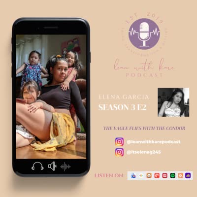 S3 E2: The Eagle Flies with the Condor with Guest Elena Garcia