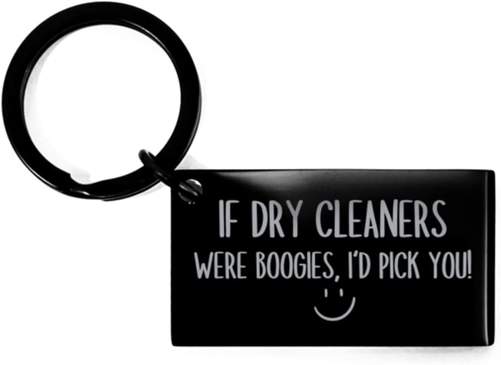 If Dry Cleaners were Boogies I'd Pick You, Funny Dry Cleaner Keyring Gifts Dry Cleaner Birthday Christmas Gifts, Black Keychain, Keyring Present Idea for Coworkers Engraved Personalized Gifts
