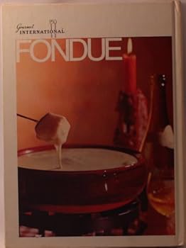 Hardcover Fondue Cookbook: The Fine Art Of Fondue, Chinese Wok and Chafing Dish Cooking Book