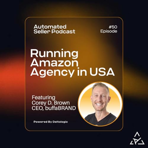 ASP #50 Running Amazon & Walmart Agency in USA feat. Corey D. Brown from buffaBRAND