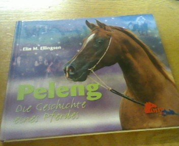 Peleng. Die Geschichte eines Pferdes