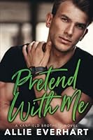 Pretend With Me: A Fake Engagement Small Town Romance (The Kanfield Brothers) 1942781377 Book Cover