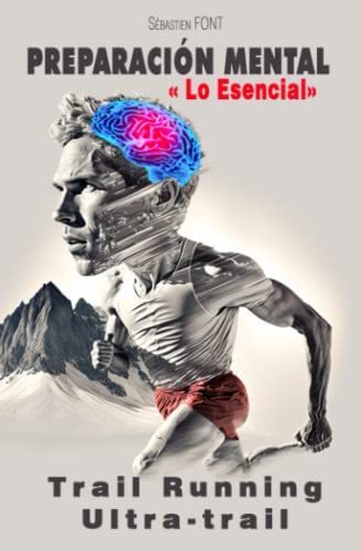PREPARACIÓN MENTAL: Lo esencial del trail running, ultra trail