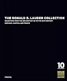 The Ronald S. Lauder Collection: Selections from the 3rd Century BC to the 20th Century Germany, Austria, and France