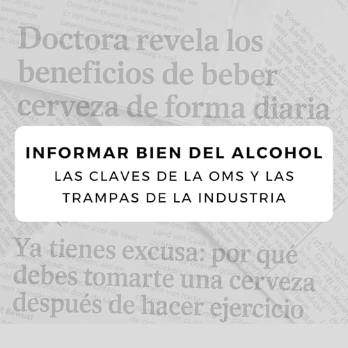 『#44 Informar bien del alcohol. Las claves de la OMS y las trampas de la industria』のカバーアート