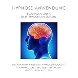 Hypnose-Anwendung - Blockaden lösen, Selbstbewusstsein stärken: Das bewährte Einschlaf-Hypnose-Programm für mehr Selbstliebe, Selbstvertrauen und Selbstbewusstsein