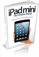 iPad Mini - The Complete Manual 1910439754 Book Cover