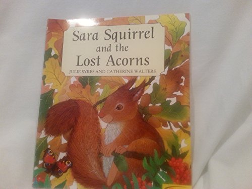 Sara Squirrel and the Lost Acorns B000I957C4 Book Cover