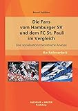 hsv ultras derby  Die Fans vom Hamburger Sv und dem Fc St. Pauli im Vergleich: Eine sozialisationstheoretische Analyse