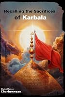 Recalling the Sacrifices of Karbala : English Museeba for the Nights of Muharram (Illustrated in Color) 1694827984 Book Cover