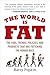 The World Is Fat: The Fads, Trends, Policies, and Products That Are Fattening the Human Race