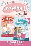 The Complete Growing Up Guide For Girls: Navigate Puberty, First Periods, Friendships, and Emotions With Confidence — A Total Self Care Support System for Girls Aged 8 to 12 (Know your body & mind)