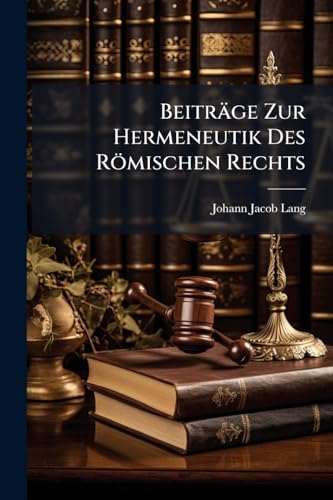 Beiträge Zur Hermeneutik Des Römischen Rechts (German Edition)