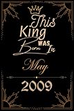 this king was born in may 2009: birthday gift for boys, husband, brother, men and son born in may 2009 (boys birthday gifts) large 6x9 - journal 110 pages