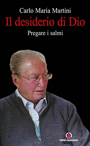 Il desiderio di Dio: Pregare i Salmi