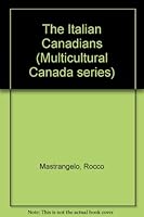 The Italian Canadians (Multicultural Canada series) 0176018069 Book Cover