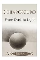 Chiaroscuro From Dark to Light (Historical romance) 1522862242 Book Cover