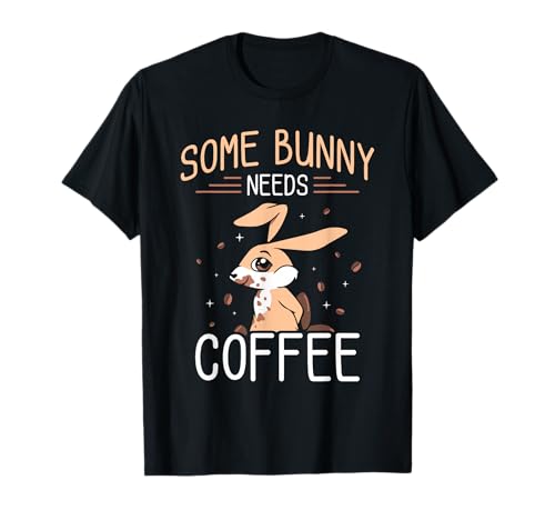 Some Bunny Needs Coffee Egg Sayings Happy Easter T-Shirt