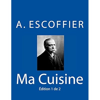 Ma Cuisine: Edition 1 de 2: Auguste Escoffier l'original de 1934