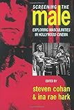  Screening the Male: Exploring Masculinities in the Hollywood Cinema