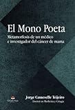 mono jorge  El mono poeta: Metamorfosis de un médico e investigador del cáncer de mama