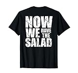 Now we have the Salad! Jetzt haben wir den Salat! Bekannter Spruch auf Denglisch. Witzige Idee für Leute mit Humor, für Vegetarier, Veganer, Köche, die Chaosqueen, den Tollpatsch.
