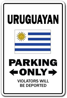Letrero de estacionamiento URUGUAYAN Uruguay South America InteriorExterior Cartel de plástico de 20 pulgadas de alto