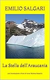 La Stella dell\'Araucania: con Introduzione e Note di Anna Morena Mozzillo (Italian Edition)