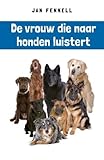  De vrouw die naar honden luistert (Tirion natuur)