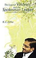 The Legend Vaidyan and the Spokesman Lawyer: True Story of a Blood Cancer Patient 1482859262 Book Cover