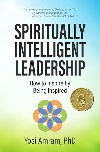 Spiritually Intelligent Leadership: How to Inspire by Being Inspired Hardcover – October 31, 2023