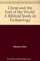Christ and the End of the World: A Biblical Study in Eschatology B000SDKDII Book Cover