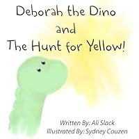 Deborah the Dinosaur and the Hunt for Yellow!