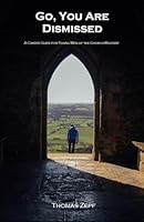 Go, You Are Dismissed: A Career Guide for Young Men of the Church Militant 0991856465 Book Cover