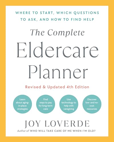 The Complete Eldercare Planner, Revised and Updated 4th Edition: ...