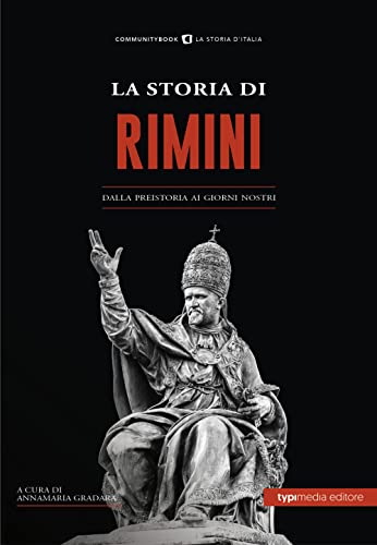 La Storia di Rimini. Dalla preistoria ai giorni nostr