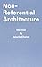 Non-Referential Architecture: Ideated by Valerio Olgiati and Written by Markus Breitschmid
