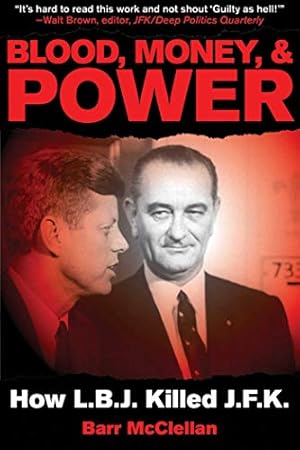 Blood, Money, & Power: How LBJ Killed JFK