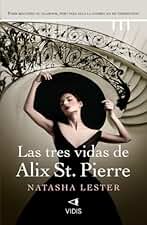 Las tres vidas de Alix St. Pierre (Colección Natasha Lester)